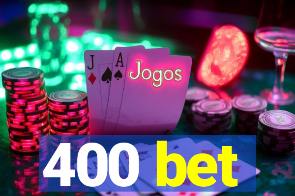 400 bet